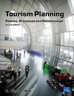 Tourism planning : policies, processes and relationships; Colin Michael Hall; 2008