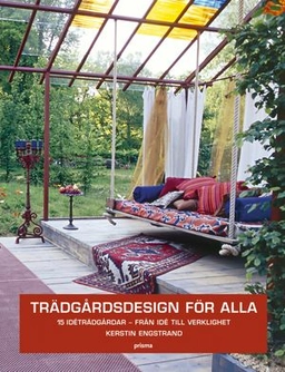 Trädgårdsdesign för alla : från idé till verklighet; Kerstin Engstrand; 2007