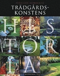 Trädgårdskonstens historia; P Hobhouse; 2004