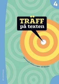 Träff på texten 4 Elevpaket - Digitalt + Tryckt; Sara Erebrandt, Kristina Lundgren, Bim Wikström, Camilla Dahlson, Sofia Johansson, Anette Jelvemark Nordqvist; 2019