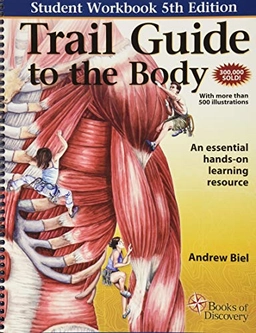 Trail guide to the body : a hands-on guide to locating muscles, bones and more : · student workbook; Andrew. Biel; 2014