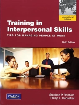 Training in Interpersonal Skills; Stephen P. Robbins, Phillip L. Hunsaker; 2011