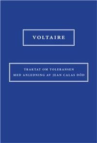 Traktat om toleransen med anledning av Jean Calas död; Voltaire; 2016