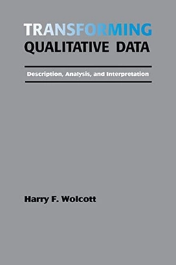 Transforming qualitative data : description, analysis, and interpretation; Harry F. Wolcott; 1994