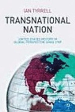 Transnational nation : United States history in global perspective since 1789; Ian R. Tyrrell; 2007