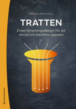 Tratten - Enkel forskningsdesign för att skriva och bedöma uppsats; Carina Keskitalo; 2026