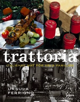 Trattoria : Italiensk mat för hela familjen; Ursula Ferrigno; 2006