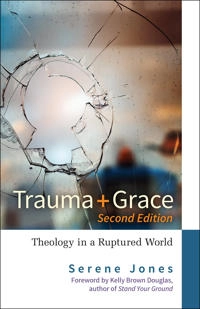 Trauma and grace : theology in a ruptured world; Serene Jones; 2019