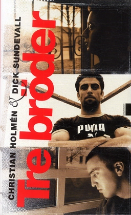 Tre bröder; Christian Holmén, Dick Sundevall; 2005