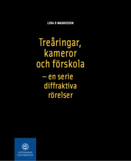 Treåringar, kameror och förskola : - en serie diffraktiva rörelser; Lena O. Magnusson; 2017