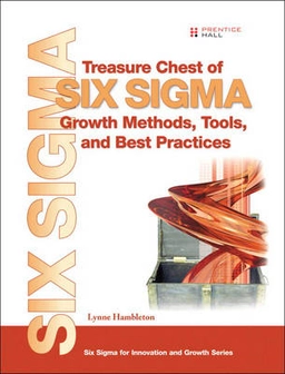Treasure Chest of Six Sigma Growth Methods, Tools, and Best Practices; Hambleton Lynne; 2007