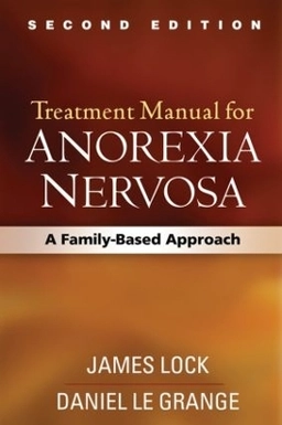 Treatment manual for anorexia nervosa : a family-based approach; James Lock; 2013