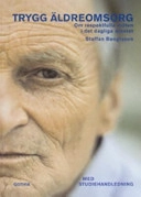 Trygg äldreomsorg : om respektfulla möten i det dagliga arbetet; Staffan Bengtsson; 2005