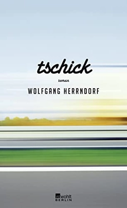 Tschick : Roman; Wolfgang Herrndorf; 2010