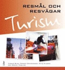 Turism - Resmål och resvägar; Thomas Blom, Fredrik Ernfridsson, Mats Nilsson, Monica Tengling; 2013