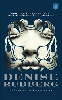 Två gånger är en vana; Denise Rudberg; 2012