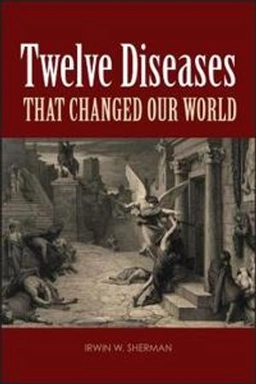 Twelve diseases that changed our world [Elektronisk resurs]; Irwin W Sherman, Irwin W Sherman, Irwin W Sherman; 2007