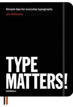 Type matters!; Jim Williams; 2012