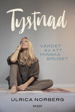 Tystnad : Värdet av att minska bruset; Ulrica Norberg; 2024