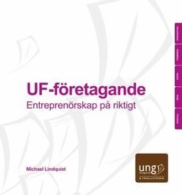 UF-företagande. Entreprenörskap på riktigt; Michael Lindquist; 2012