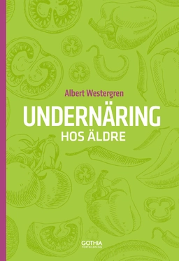 Undernäring hos äldre; Albert Westergren; 2019