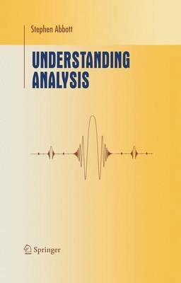 Understanding analysis; Stephen Abbott; 2001