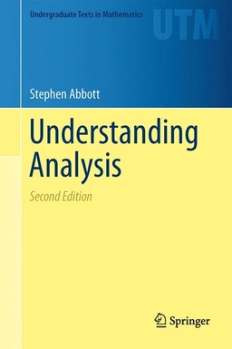 Understanding analysis; Stephen Abbott; 2015