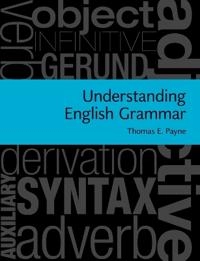 Understanding English grammar : a linguistic introduction; Thomas Edward Payne; 2011