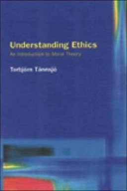 Understanding ethics : an introduction to moral theory; Torbjörn Tännsjö; 2002