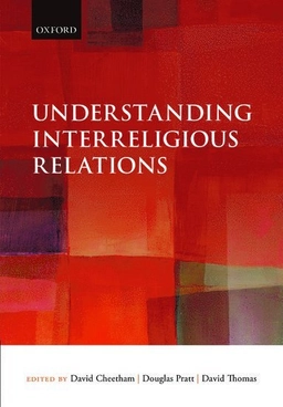 Understanding interreligious relations; David Cheetham; 2013