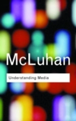 Understanding media : the extensions of man; Marshall McLuhan; 2001