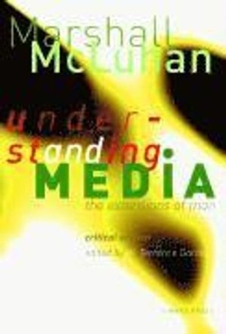 Understanding media : the extensions of man; Marshall McLuhan; 2003