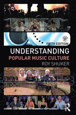 Understanding popular music culture; Roy Shuker; 2016