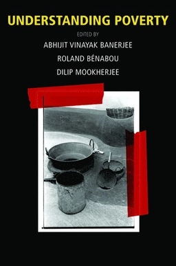 Understanding poverty; Abhijit V. Banerjee, Roland Benabou, Dilip Mookherjee; 2006