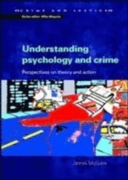 Understanding psychology and crime : perspectives on theory and action; James McGuire; 2004