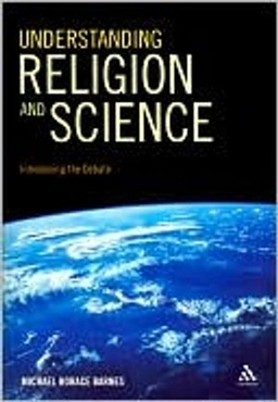 Understanding religion and science : introducing the debate; Michael Horace. Barnes; 2010