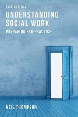 Understanding social work : preparing for practice; Neil Thompson; 2015