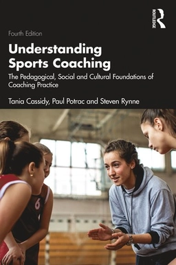 Understanding sports coaching : the pedagogical, social and cultural foundations of coaching practice; Tania Cassidy; 2023