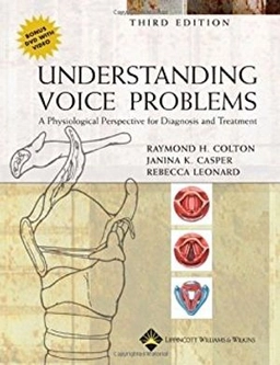 Understanding voice problems : a physiological perspective for diagnosis and treatment; Raymond H. Colton; 2006