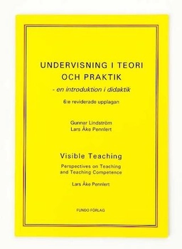 Undervisning i teori och praktik : en introduktion i didaktik; Gunnar Lindström; 2003