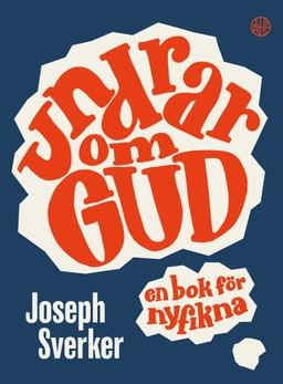 Undrar om Gud : en bok för nyfikna; Joseph Sverker; 2022