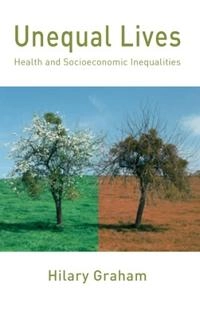Unequal lives : health and socioeconomic inequalities; Hilary Graham; 2007