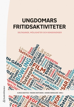 Ungdomars fritidsaktiviteter : deltagande, möjligheter och konsekvenser; Alireza Behtoui, Fredrik Hertzberg, Anders Neergaard, Kristina Alstam, Abbas Emami, Sara Ferlander, Torbjörn Forkby, Zhanna Kravchenko, Olav Nygård, Isabella Strömberg, Russel Turner, Aleksandra Ålund; 2020