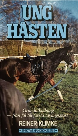 Unghästen : grundutbildning : från föl till första tävlingsstart; Reiner Klimke; 1989