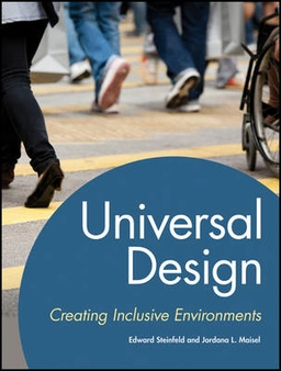 Universal Design: Creating Inclusive Envirionments; Edward Steinfeld, Jordana Maisel; 2012