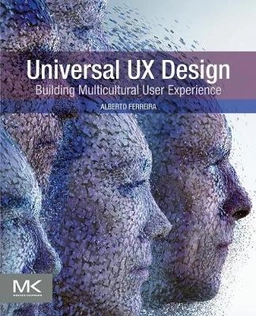 Universal UX design : building multicultural user experience / Alberto Ferreira; Alberto Ferreira; 2016