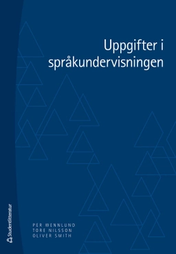 Uppgifter i språkundervisningen; Per Wennlund, Tore Nilsson, Oliver Smith; 2025