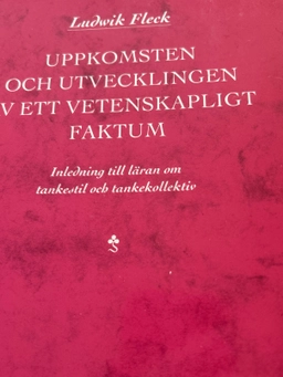 Uppkomsten och utvecklingen av ett vetenskapligt faktum : inledning till lä; Ludwik Fleck; 1997