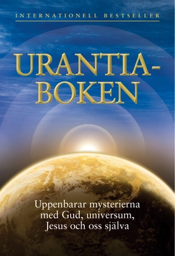 Urantia-boken : uppenbarar mysterierna med Gud, universum, Jesus och oss själva; 2010
