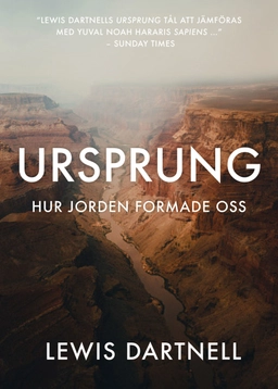 Ursprung : hur jorden formade oss; Lewis Dartnell; 2021